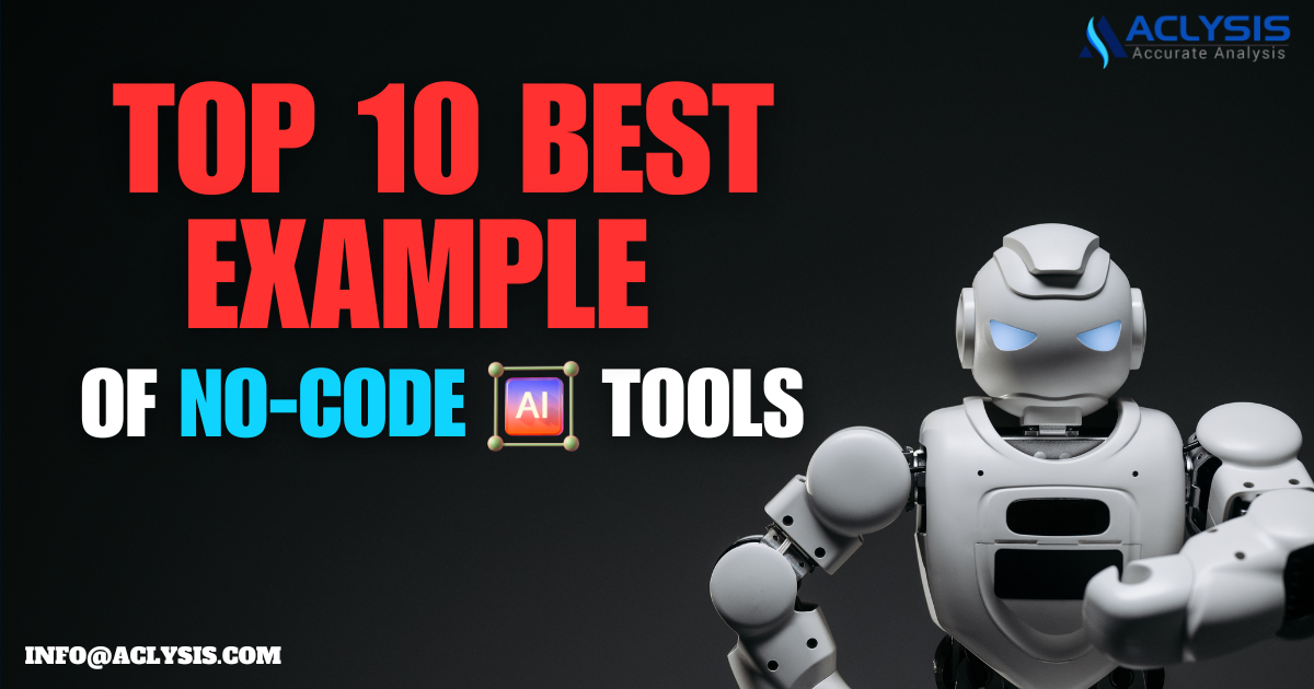 Top 10 Best Example Of No Code Ai Tools – Aclysis Blog